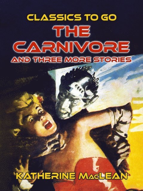 Katherine MacLean - Carnivore and three more stories, E-bok
