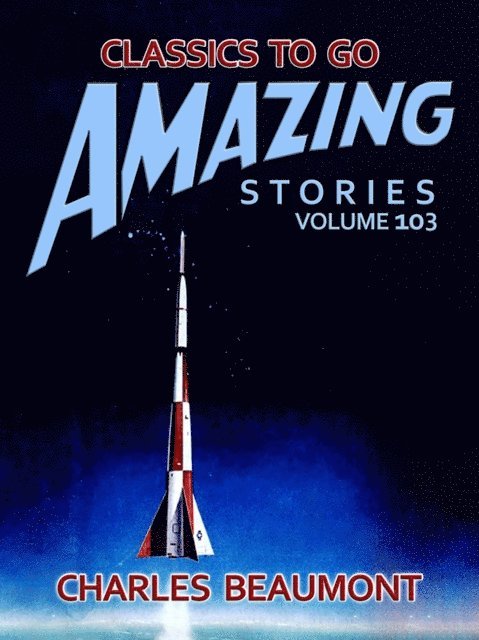 Charles Beaumont - Amazing Tales Volume 103, E-bok