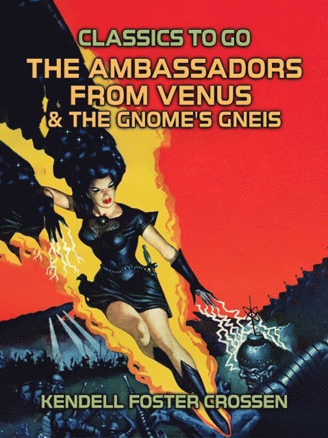 Kendell Foster Crossen - Ambassadors From Venus & The Gnome's Gneiss, E-bok