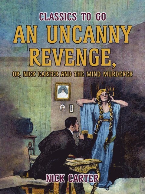 Nick Carter - Uncanny Revenge, or Nick Carter and the Mind Murderer, E-bok