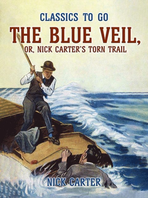 Nick Carter - Blue Veil, or, Nick Carter's Torn Trail, E-bok
