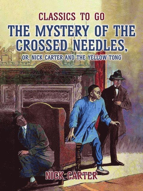 Nick Carter - Mystery of the Crossed Needles, or Nick Carter and the Yellow Tong, E-bok