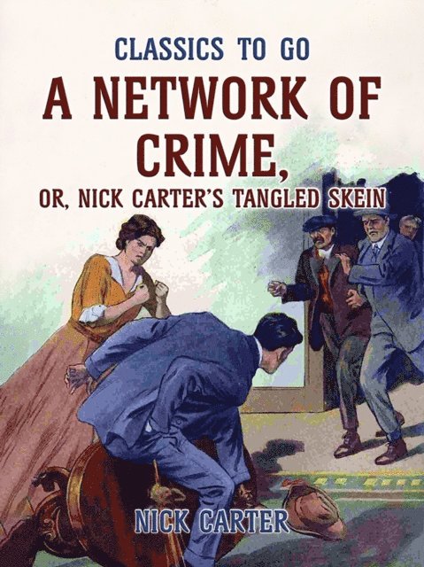 Nick Carter - Network of Crime; or, Nick Carter's Tangled Skein, E-bok