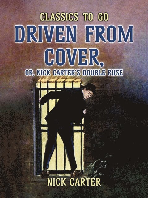 Nick Carter - Driven from Cover, or, Nick Carter's Double Ruse, E-bok