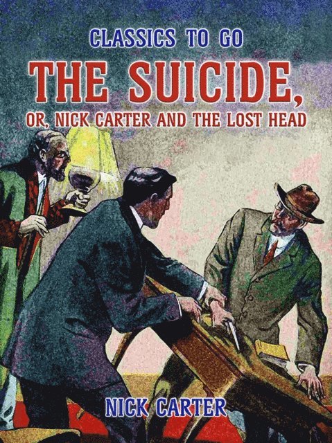 Nick Carter - Suicide, or, Nick Carter and the lost Head, E-bok