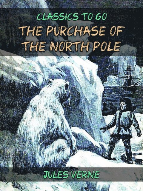 Jules Verne - Purchase Of The North Pole, E-bok