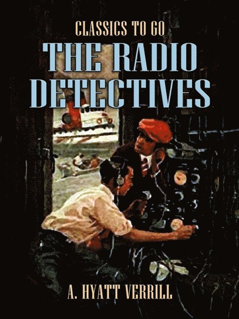 A. Hyatt Verrill - Radio Detectives, E-bok