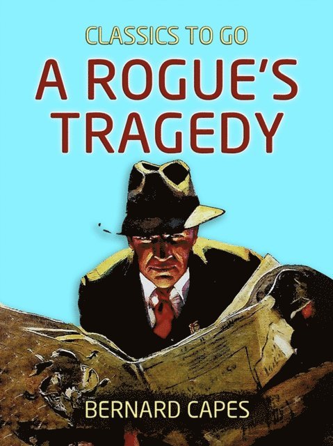 Bernard Capes - Rogue's Tragedy, E-bok