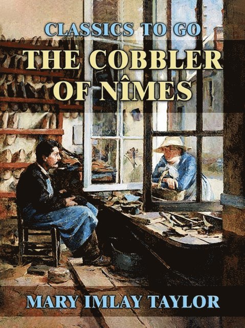 Mary Imlay Taylor - Cobbler of Nimes, E-bok