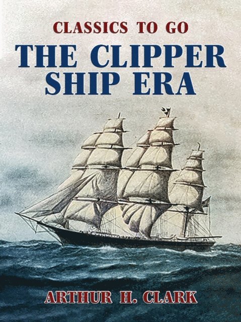 Arthur H. Clark - Clipper Ship Era, E-bok. Tillgänglighet: Lägg i varukorg