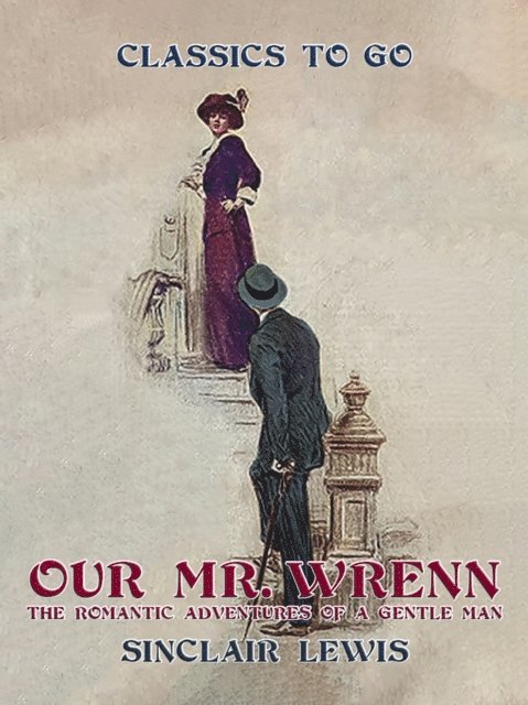 Sinclair Lewis - Our Mr. Wrenn The Romantic Adventures of a Gentle Man, E-bok