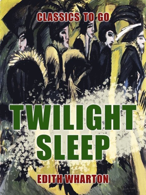 Edith Wharton - Twilight Sleep, E-bok
