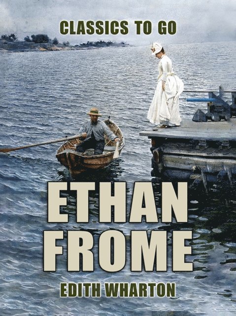 Edith Wharton - Ethan Frome, E-bok