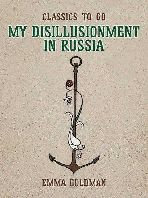 Emma Goldman - My Disillusionment in Russia, E-bok