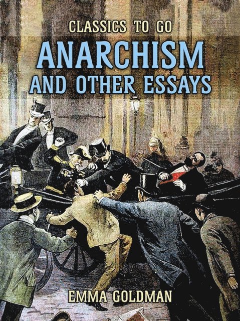 Emma Goldman - Anarchism and Other Essays, E-bok