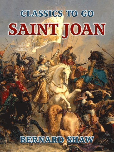 Bernard Shaw - Saint Joan, E-bok