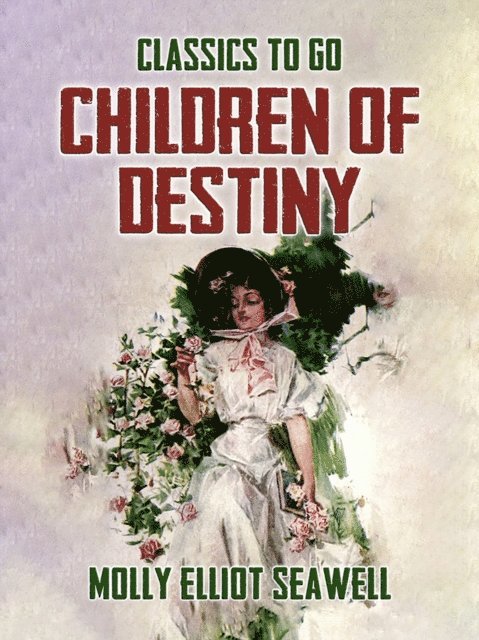 Molly Elliot Seawell - Children Of Destiny, E-bok