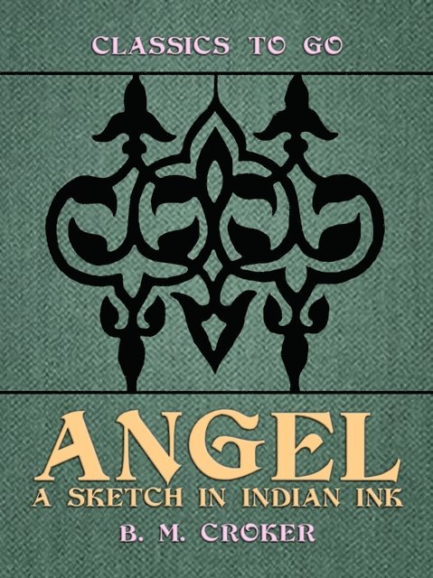 B. M. Croker - Angel, A Sketch in Indian Ink, E-bok