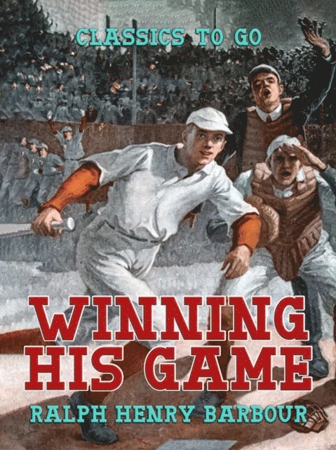 Ralph Henry Barbour - Winning His Game, E-bok