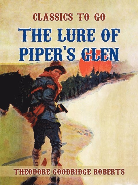 Theodore Goodridge Roberts - Lure of Piper's Glen, E-bok