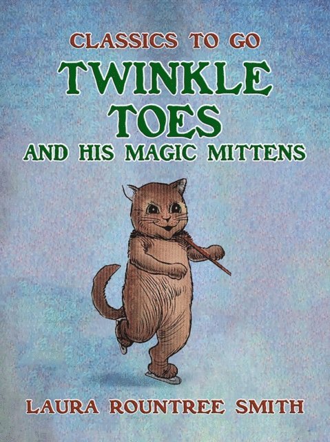 F. R. Morgan - Twinkle Toes and His Magic Mittens, E-bok