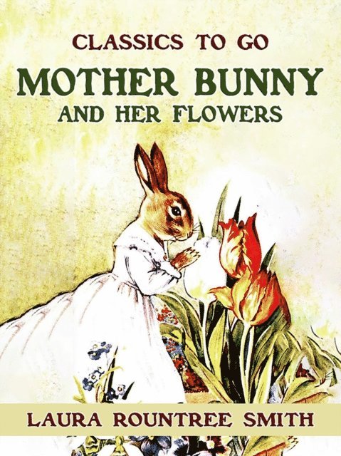 Laura Rountree Smith - Mother Bunny and Her Flowers, E-bok
