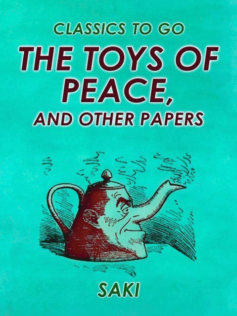 Saki - Toys of Peace, and Other Papers, E-bok