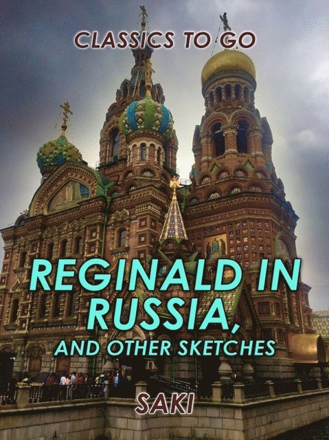 Saki - Reginald in Russia, and Other Sketches, E-bok