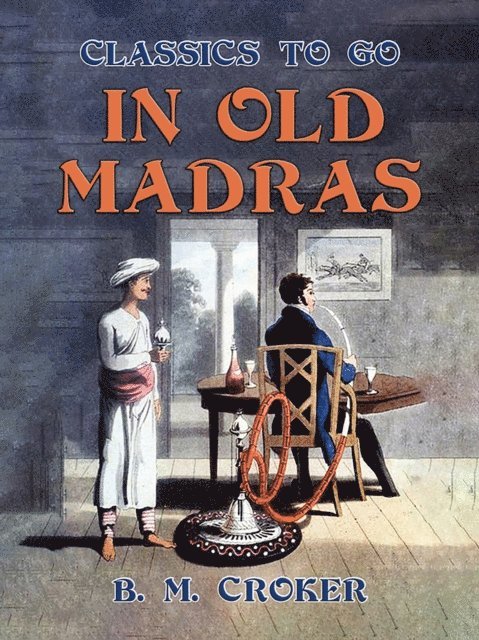B. M. Croker - In Old Madras, E-bok