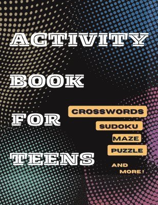 Tom Willis Press - Activity Book For Teens, Crosswords, Sudoku, Maze, Puzzle and More!, Häftad