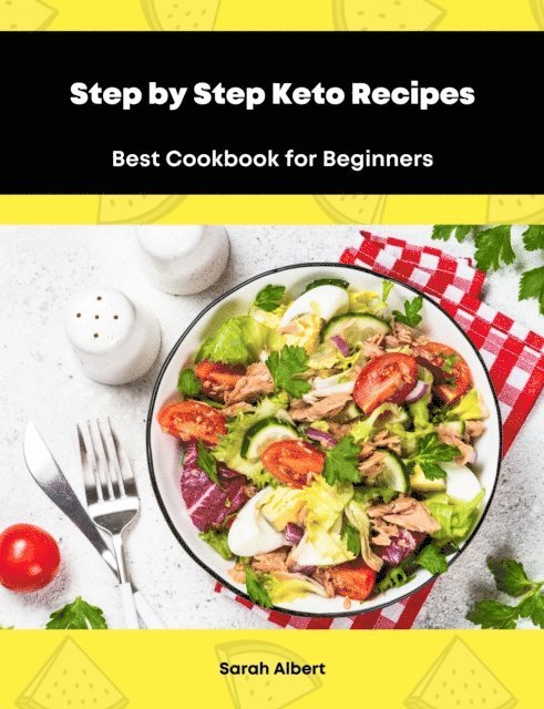 Sarah Albert - Step by Step Keto Recipes: Best Cookbook for Beginners, E-bok