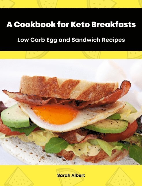 Sarah Albert - Cookbook for Keto Breakfasts: Low Carb Egg and Sandwich Recipes, E-bok