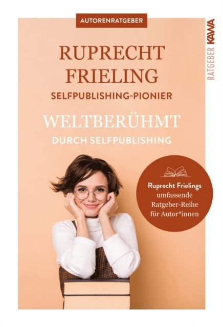 Wilhelm Ruprecht Frieling - Weltberühmt durch Self-Publishing, E-bok