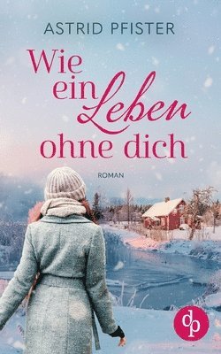 Astrid Pfister - Wie ein Leben ohne dich, Häftad