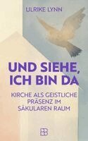 Ulrike Lynn - Und siehe, ich bin da, Häftad