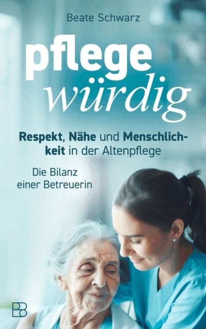 Beate Schwarz - pflegewürdig, E-bok