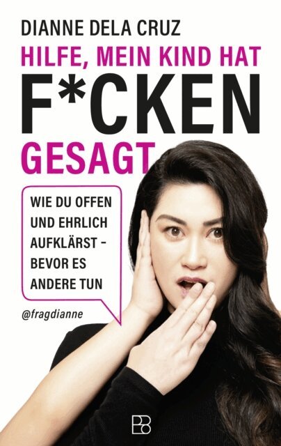 Dianne Dela Cruz - Hilfe, mein Kind hat f*cken gesagt, E-bok