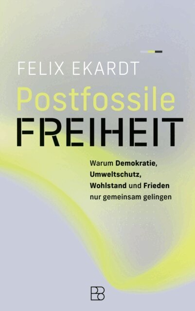 Felix Ekardt - Postfossile Freiheit, E-bok