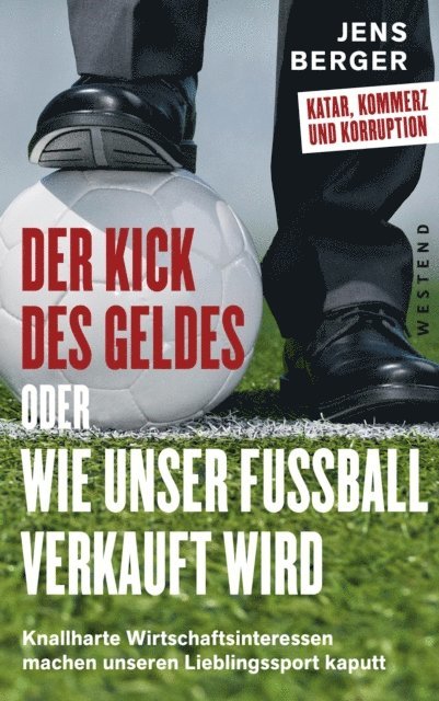 Jens Berger - Der Kick des Geldes oder wie unser Fußball verkauft wird, E-bok