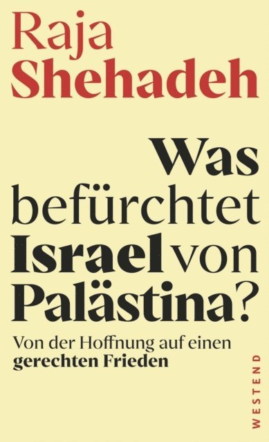Raja Shehadeh - Was befürchtet Israel von Palästina?, E-bok