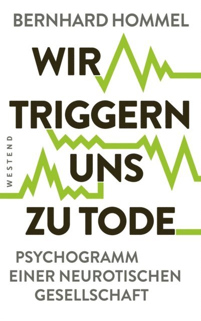 Bernhard Hommel - Wir triggern uns zu Tode, E-bok