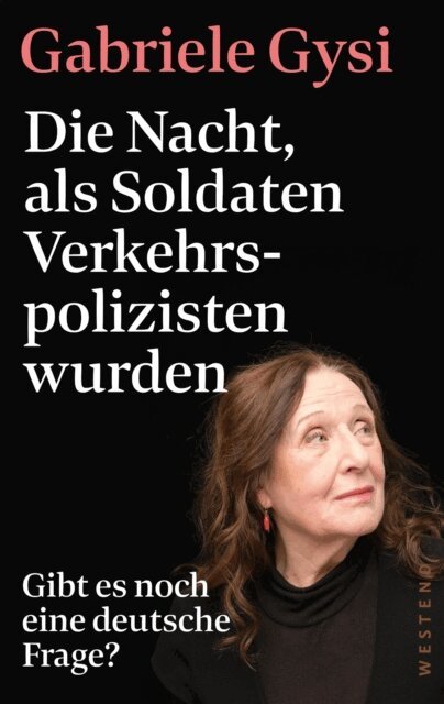 Gabriele Gysi - Die Nacht, als Soldaten Verkehrspolizisten wurden, E-bok