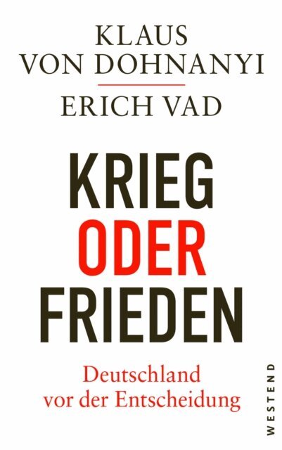 Erich Vad, Klaus von Dohnanyi - Krieg oder Frieden - Deutschland vor der Entscheidung, E-bok