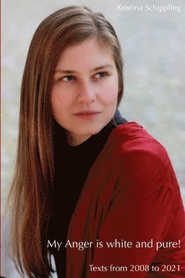 Kristina Schippling - My Anger is white and pure!, Häftad. Tillgänglighet: Lägg i varukorg