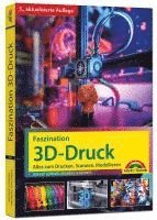 Werner Sommer, Andreas Schlenker - Faszination 3D Druck - 5., aktualisierte Auflage - Alles zum Drucken, Scannen, Modellieren, Häftad