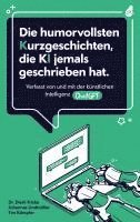 Dierk Fricke, Johannes Lindmüller, Tim Kämpfer - Die humorvollsten Kurzgeschichten, die KI jemals geschrieben hat, Häftad