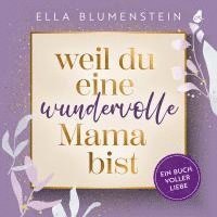 Ella Blumenstein - Weil du eine wundervolle Mama bist, Häftad