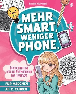 Barbara Kistmacher - Mehr Smart, weniger Phone.: Das ultimative offline Mitmachbuch für Teenager Für Mädchen ab 11 Jahren Das sinnvolle Teenager Geschenk - egal ob Wei, Häftad