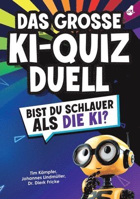 Dierk Fricke, Johannes Lindmüller - Das große KI-Quizduell: Bist du schlauer als die KI? Das ultimative Rätselbuch für Erwachsene, Häftad