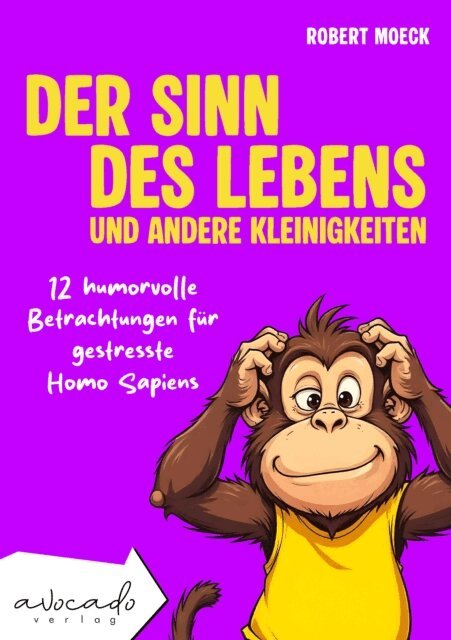 Robert Moeck - Der Sinn des Lebens und andere Kleinigkeiten, E-bok